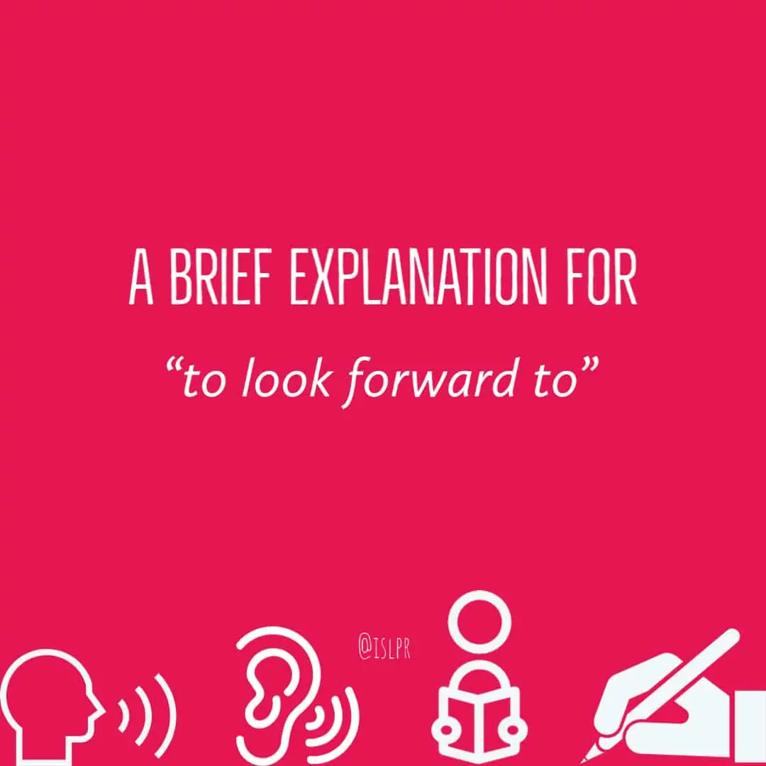 “to look forward to”